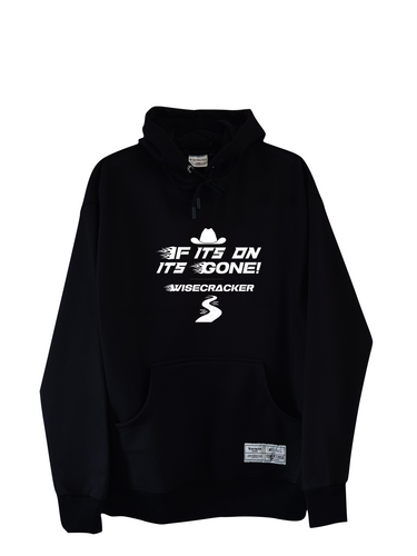 Wisecracker 'If It's On It's Gone' Hoodie